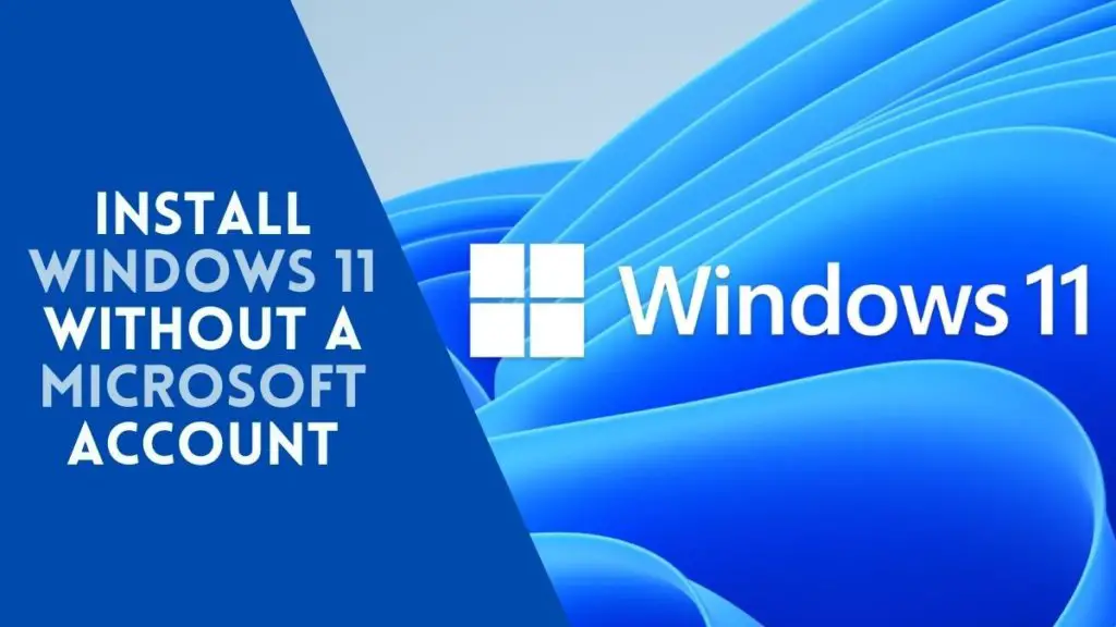 install Windows 11 without a Microsoft account?